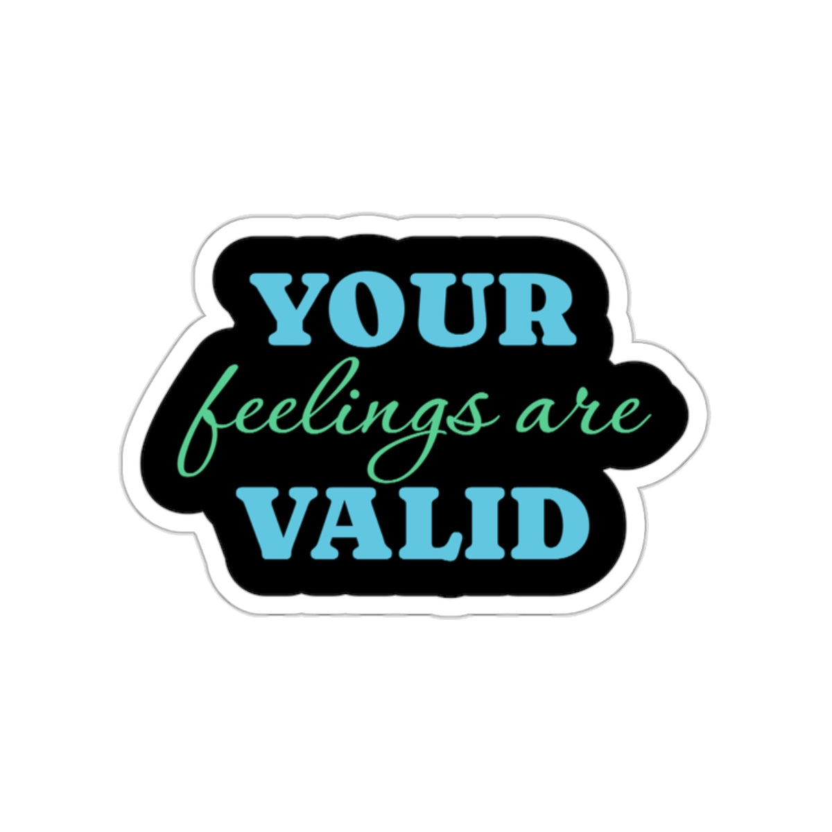 Your feelings are valid sticker