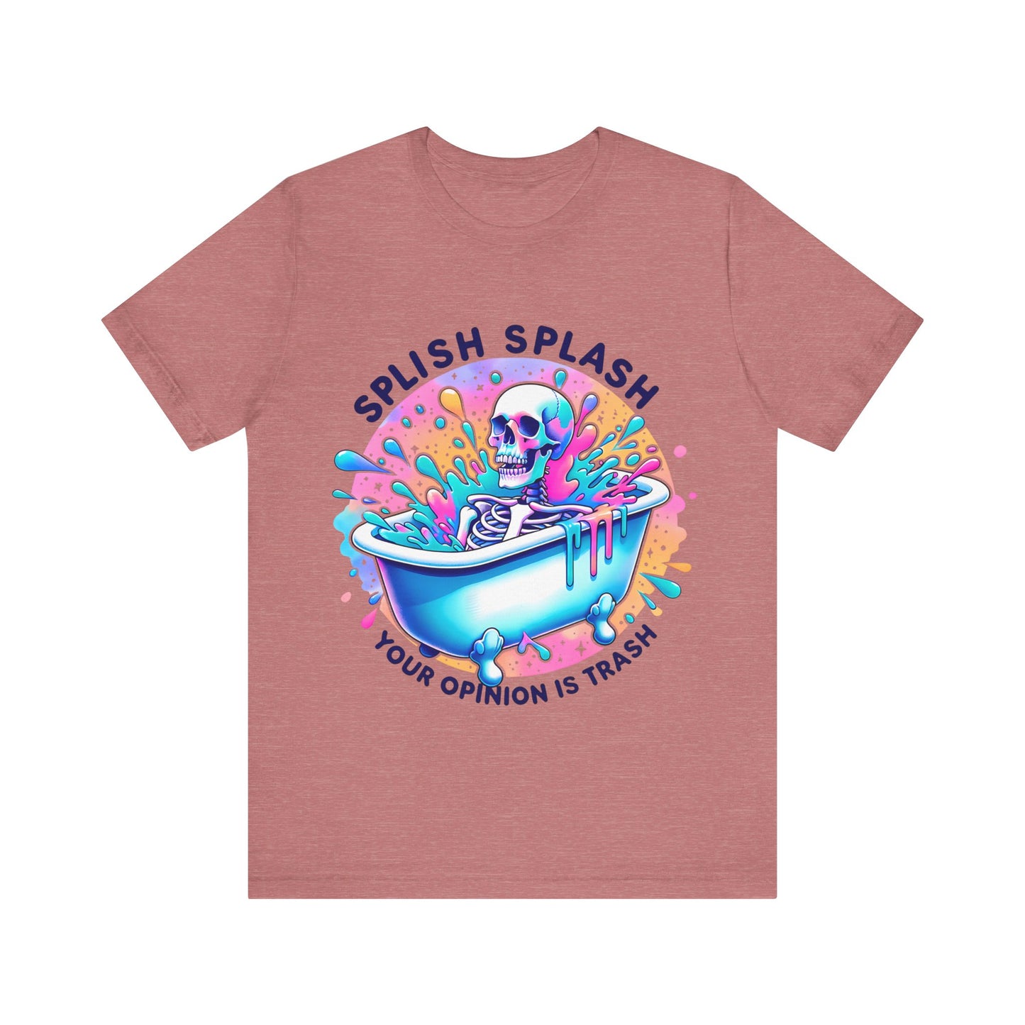 Splish Splash Your Opinion Is Trash Unisex Jersey Short Sleeve Tee