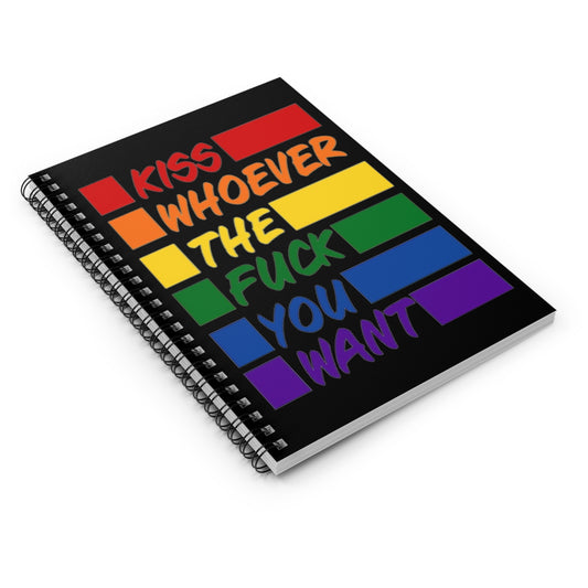 Kiss whoever the fuck you want Spiral Notebook - Ruled Line