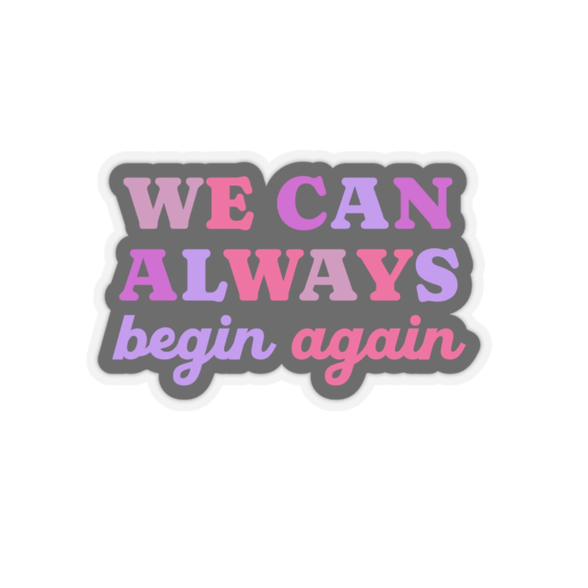 Begin Again Sticker