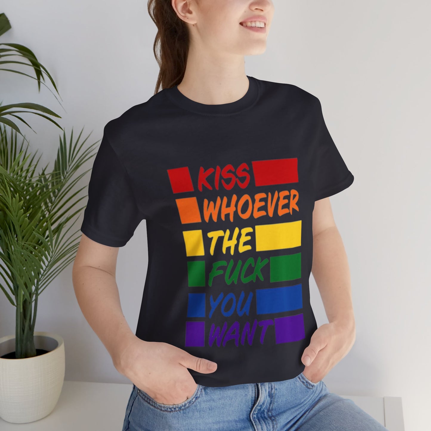 Kiss whoever the fuck you want Unisex Jersey Short Sleeve Tee