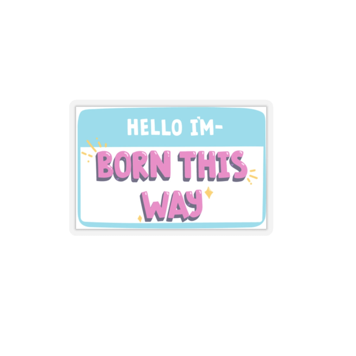 Born this way Sticker