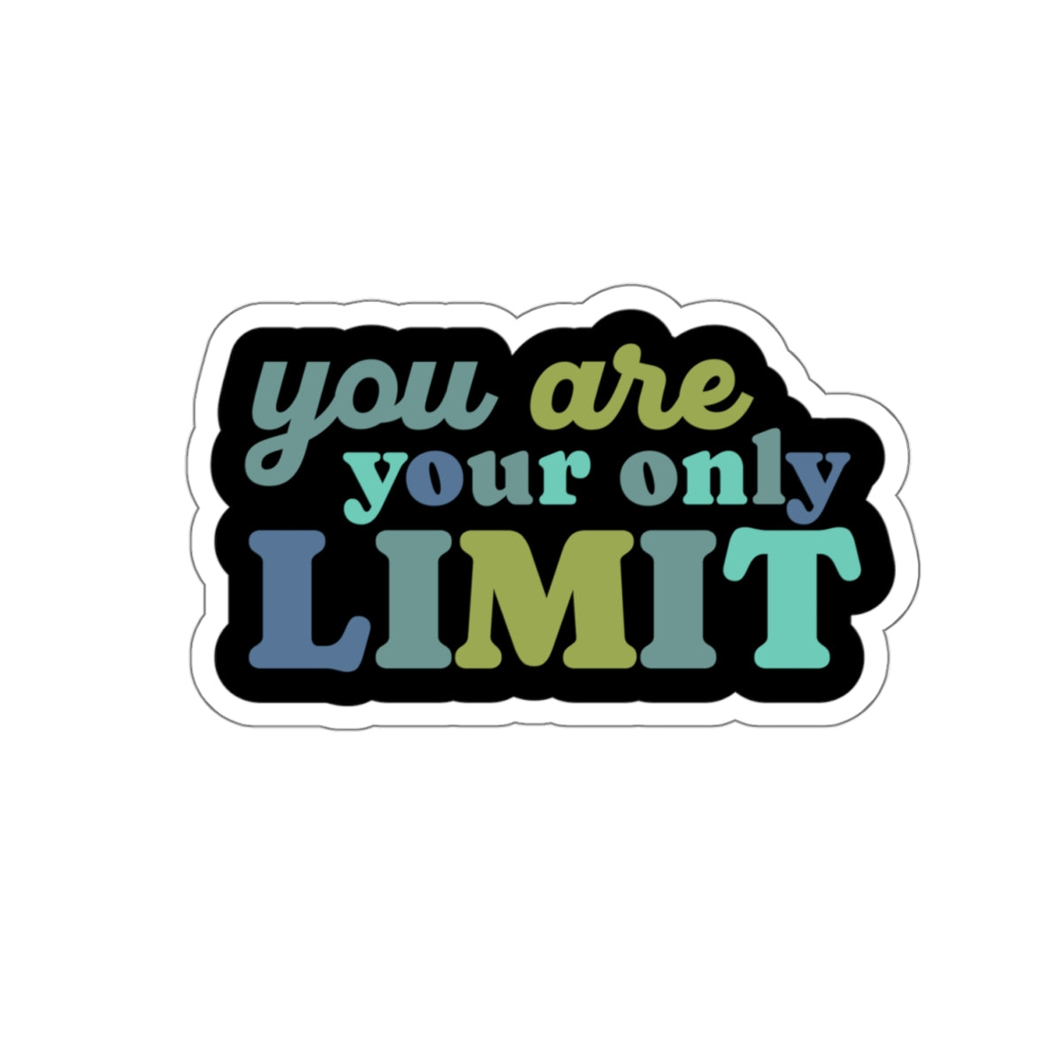 You are your only limit sticker