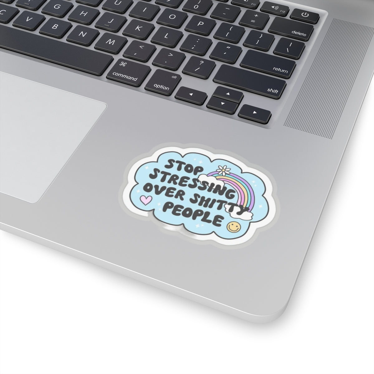 Stop stressing over shitty people Sticker