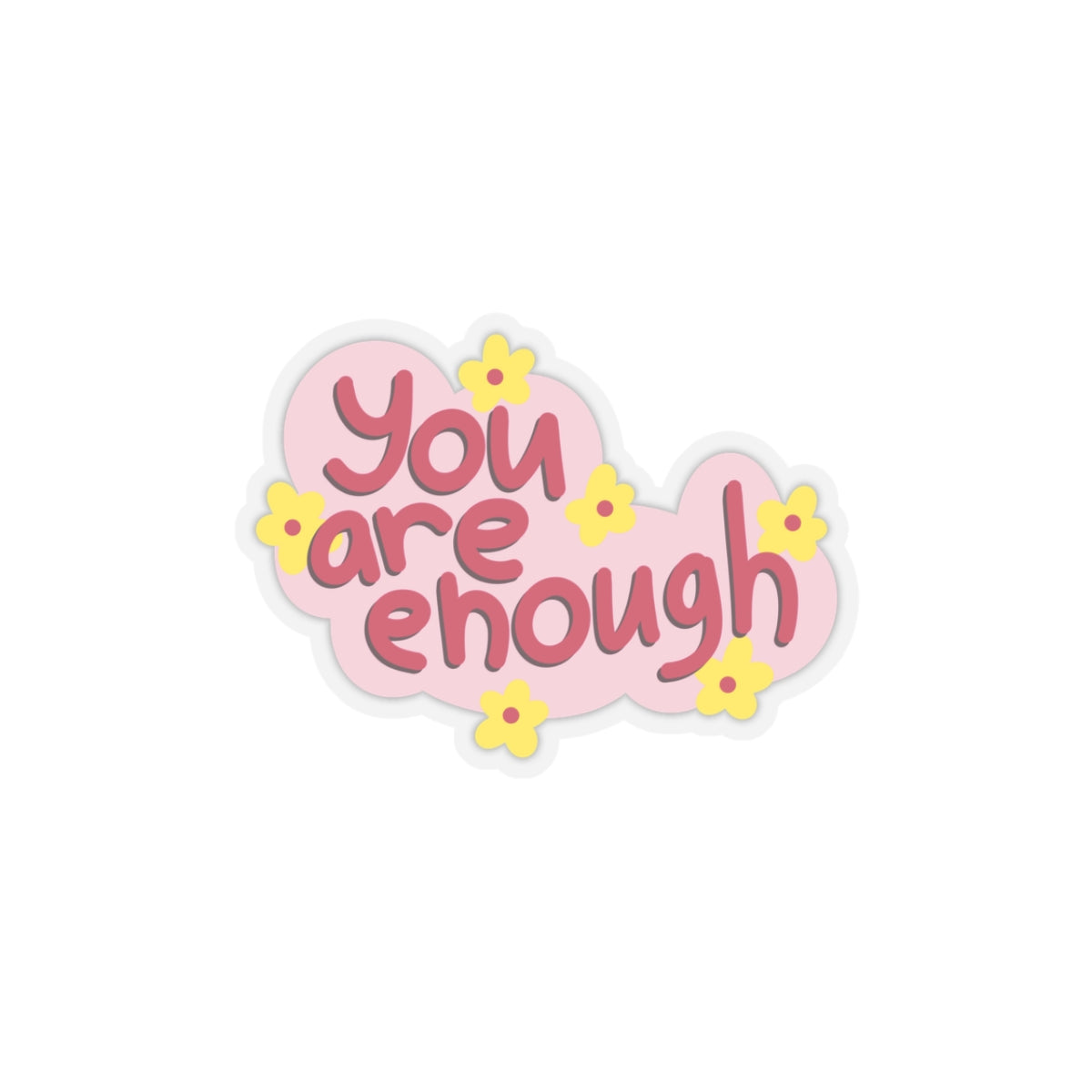 You are enough Sticker