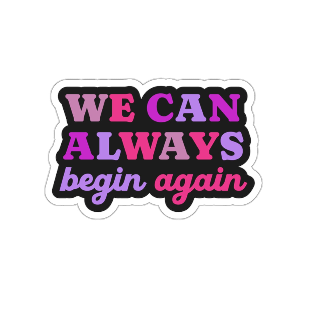 Begin Again Sticker