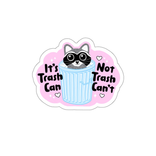 It's Trash Can Not Trash Can't Waterproof  Die-Cut Sticker