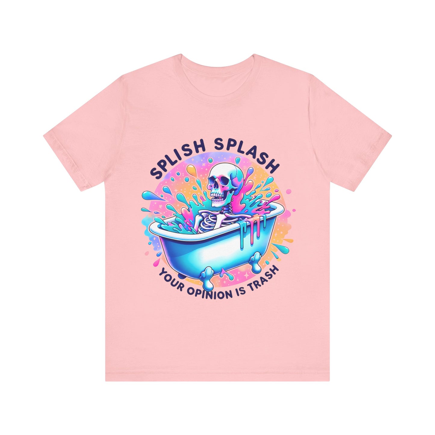 Splish Splash Your Opinion Is Trash Unisex Jersey Short Sleeve Tee