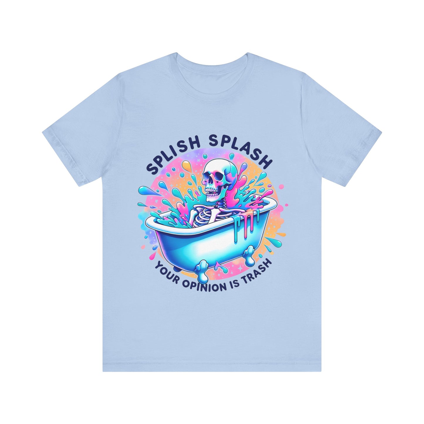 Splish Splash Your Opinion Is Trash Unisex Jersey Short Sleeve Tee